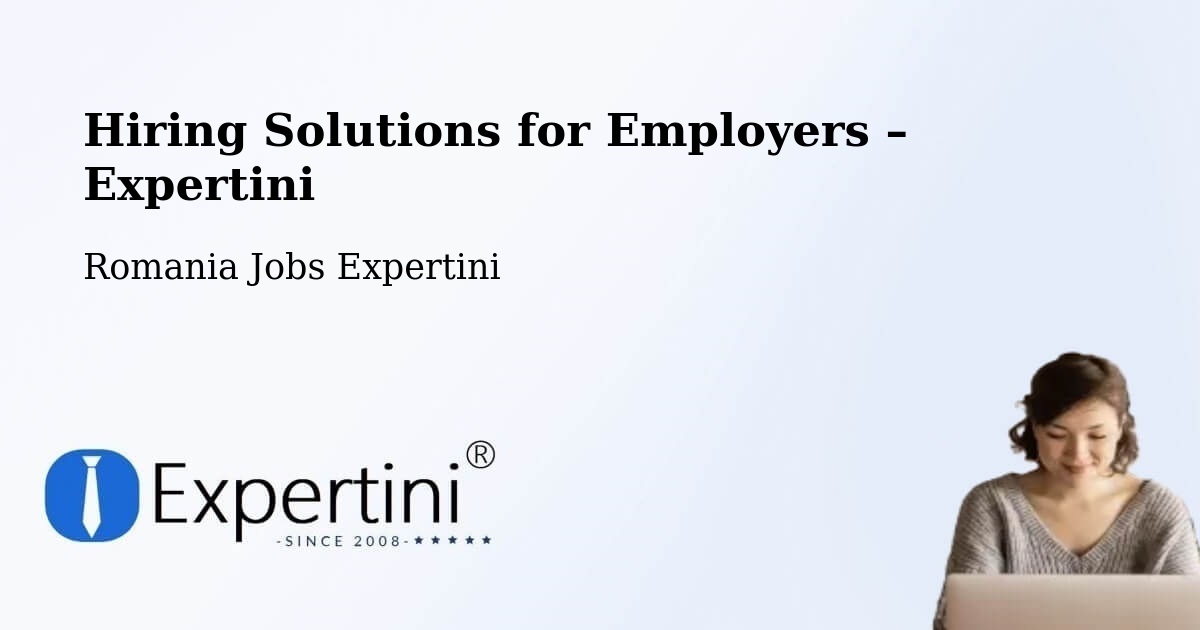 Hiring Solutions for Employers in Soloneț - Soloneț, Romania Jobs Expertini
