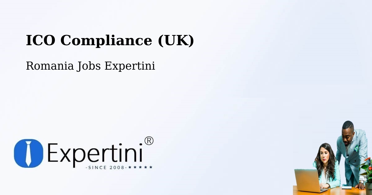 UK Data Protection & ICO Compliance – Soloneț - Romania Jobs Expertini