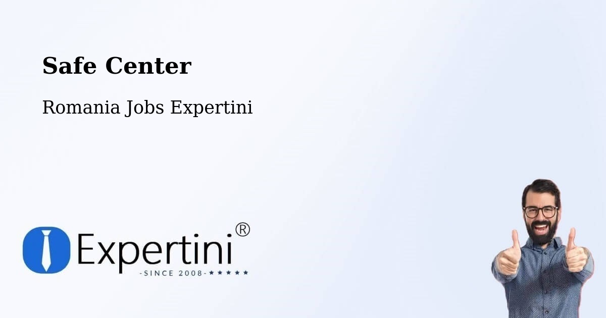 Safety Center – Soloneț - Romania Jobs Expertini